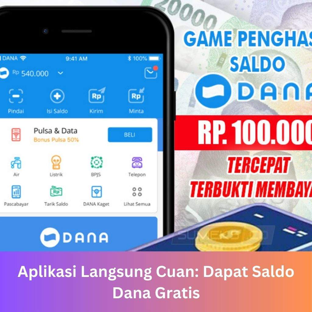 Aplikasi Langsung Cuan: Dapat Saldo Dana Gratis